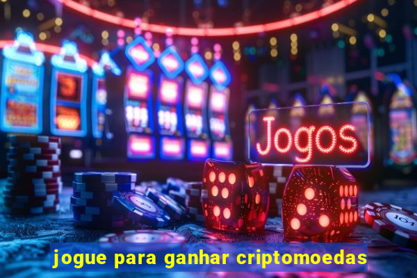 jogue para ganhar criptomoedas